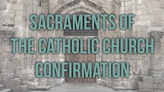 Confirmation Sacraments of the Catholic Church [upl. by Whitver]