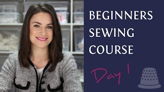 Beginners Sewing Course  Day 1  The Basics [upl. by Rodavlas252]