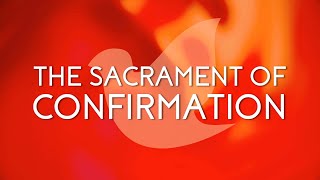 The Sacrament of Confirmation [upl. by Roosevelt166]