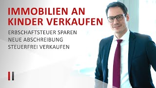 Immobilie an Kinder verkaufen Einkommen amp Erbschaftsteuer sparen  Immobiliensteuerrecht  Teil 3 [upl. by Ailssa330]