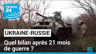 UkraineRussie  quel bilan après 21 mois de guerre  • FRANCE 24 [upl. by Uhayile]