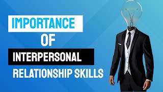 Importance Of Interpersonal Relationship Skills [upl. by Ayifa731]