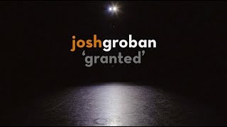 Josh Groban  Granted Official Lyric Video [upl. by August]