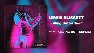 Lewis Blissett  Killing Butterflies Official Audio  Warner Records [upl. by Suckow]