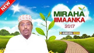 MUXAADARO CUSUB 2017  MIRAHA IIMAANKA ᴴᴰ┇ ShMustafe Xaaji Ismaaciil [upl. by Leeanne]