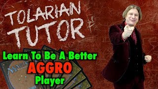 Tolarian Tutor Learn To Be A Better Aggro Player in Magic The Gathering [upl. by Ranie]