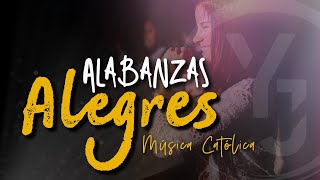 MÚSICA CATÓLICA ALEGRES Canciones para Alabar a DIOS  ALABANZAS ALEGRES [upl. by Buchanan]