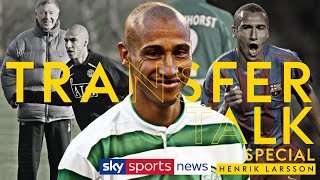 Henrik Larsson on staying loyal to Celtic and his Man Utd regret  Transfer Talk Podcast [upl. by Anerdna]