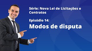 Nova Lei de Licitações E14  Modos de disputa [upl. by Nibbs225]