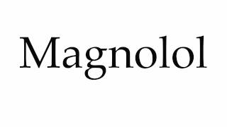 How to Pronounce Magnolol [upl. by Notxap515]