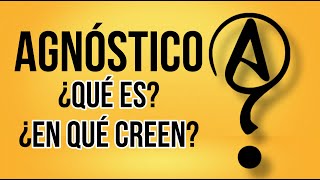 AGNOSTICO ¿Que es el Agnosticismo¿En que CREE un AGNOSTICO [upl. by Steffen]