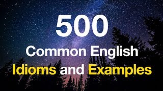 500 Common English Idioms and Examples [upl. by Adamo]