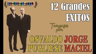 OSVALDO PUGLIESE  JORGE MACIEL  12 GRANDES EXITOS  19541966 por Cantando Tangos [upl. by Ahsikit]