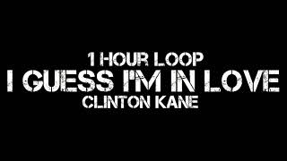 Clinton Kane  I GUESS IM IN LOVE 1 Hour Loop [upl. by Seira]