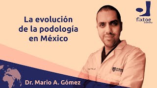 Dr Mario Gómez  La evolución de la podología en México [upl. by Nylasor]