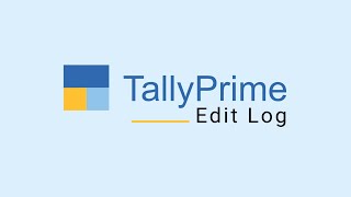 Introducing TallyPrime Edit Log  TallyPrime Explainers [upl. by Hudnut]