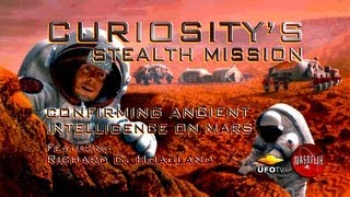 STEALTH MISSION CURIOSITY Confirming Ancient Intelligence On Mars  Richard Hoagland [upl. by Nyladnohr]