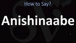 How to Pronounce Anishinaabe CORRECTLY [upl. by Logan]