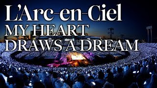 MY HEART DRAWS A DREAM L’Arc〜en〜Ciel LIVE 2014 at National Studium [upl. by Scarface]