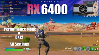 RX 6400  Fortnite Performance Mode amp DX12 All Settings [upl. by Morell677]