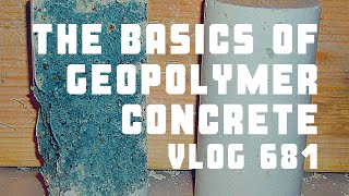 The Basics of Geopolymer Concrete  Vlog 681 [upl. by Anoerb806]