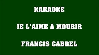 Je laime à mourir  Francis Cabrel  KARAOKE [upl. by Ttessil779]