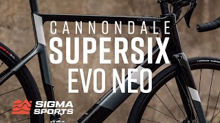 Cannondale SuperSix Evo Neo First Look  Sigma Sports [upl. by Ariaj]