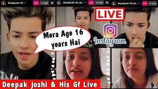 Deepak Joshi Live With his Girlfriend On Instagram Today  Mera Age Avi 16 Years Hai [upl. by Hcahsem929]