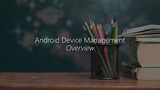 Module 1  Android Device Management Overview [upl. by Linoel]