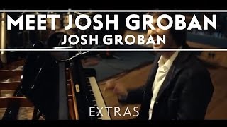 Josh Groban  Meet Josh Groban Extras [upl. by Alfonse600]