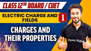 Electric Charge and Fields 01  Charges and Their Properties  Class 12thCUET [upl. by Yrreg417]