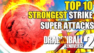 Top 10 STRONGEST STRIKE SUPER ATTACKS In DRAGON BALL XENOVERSE 2 [upl. by Goda]