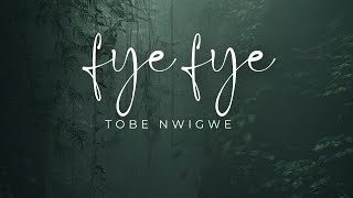 Tobe Nwigwe ‐ FYE FYE Lyrics [upl. by Iarahs]