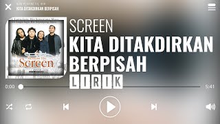 Screen  Kita Ditakdirkan Berpisah Lirik [upl. by Ahseei]