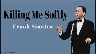 Frank SinatraKilling me softly LYRICS [upl. by Cathlene]