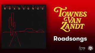 Townes Van Zandt  Roadsongs Official Full Album Stream [upl. by Nolra]