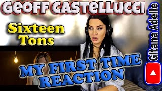 What Geoff Castellucci  Sixteen Tons First Time Reaction [upl. by Barker]