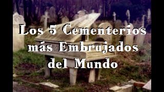 Los 5 Cementerios Más Embrujados en el Mundo [upl. by Dellora628]