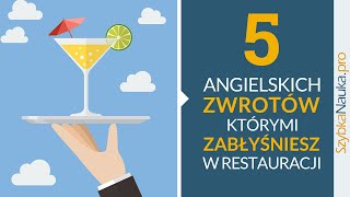 5 Angielskich Zwrotów  Zabłyśnij w RESTAURACJI Angielski w podróży cz 2 [upl. by Ahsot649]