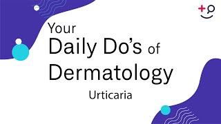 Urticaria  Daily Dos of Dermatology [upl. by Hannej519]