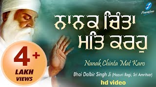 Nanak Chinta Mat Karo  Satnam Waheguru Simran  New Shabad Gurbani Kirtan Bhai Dalbir Singh Ji [upl. by Ainedrag673]