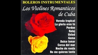 Los Violines Romanticos De Cuba  Vereda Tropical [upl. by Uziel]