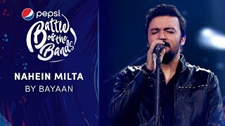 Bayaan  Nahein Milta  Episode 8  Pepsi Battle of the Bands  Season 3 [upl. by Enimsaj]