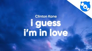 Clinton Kane  I GUESS I’M IN LOVE Lyrics [upl. by Marsland179]