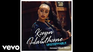 Koryn Hawthorne  Unstoppable ft Yella Beezy [upl. by Alexandre]