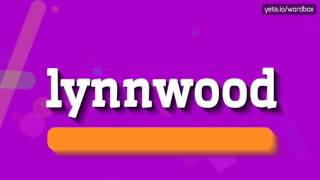 LYNNWOOD  HOW TO PRONOUNCE IT [upl. by Auhsuoj]