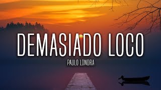 Paulo Londra  Demasiado Loco Lyrics  Letra [upl. by Alah]