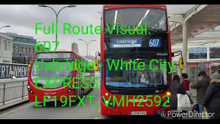 Full Route Visual 607 Uxbridge  White City Express LF19FXT VMH2592 [upl. by Burl]