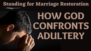 How God Confronts AdulteryStanding for Marriage Restoration [upl. by Ztnahc]