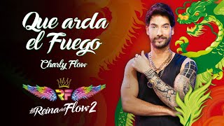 Que Arda el Fuego  Charly Flow La Reina del Flow 2 ♪ Canción oficial  Letra  Caracol TV [upl. by Jeniffer167]